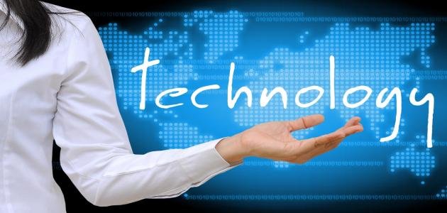 ماهي التكنولوجيا ومتى ظهرت وهي أنواعها وفوائدها وسلبياتها؟